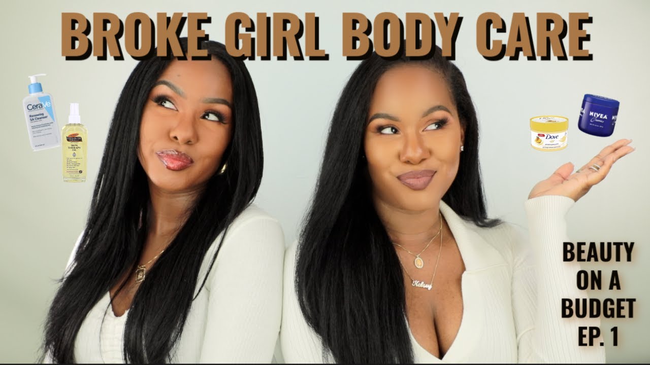 BEAUTY ON A BUDGET SERIES EP. 1 - Broke Girl Body Care