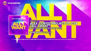 Alex Cortez Projekt ft. CvB - All I Want (Alex Megane NewDance Edit)