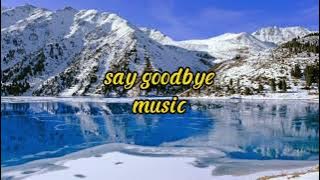 lagu say goodbye   link download