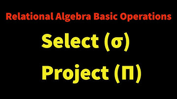 DBMS Lec 17 : Relational Algebra [Part - I] | Selection and Projection in Relational Algebra