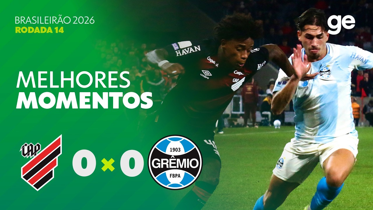 ATHLETICO-PR 0 X 0 GRÊMIO | MELHORES MOMENTOS | 14ª RODADA | BRASILEIRÃO 2026 | ge.globo