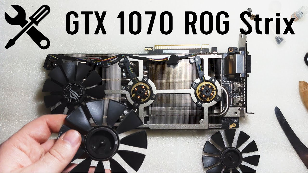 radium ticket Il GTX 1070 ASUS ROG Strix repair of fans (bearing replacement) after crypt  mining - YouTube