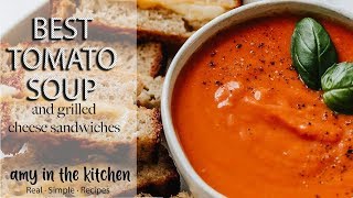 BEST Tomato Soup and Ultimate Grilled Cheese!