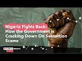 Nigeria Fights Back: How the Government is Cracking Down on Sextortion Scams