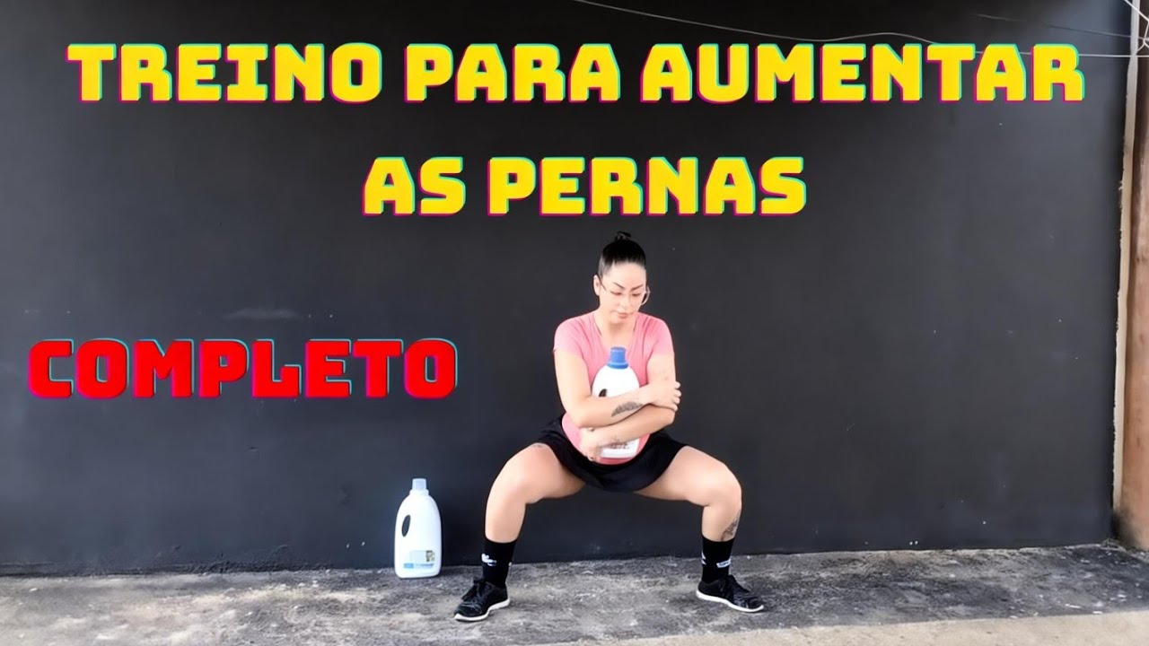 TREINO COMPLETO: PARA AUMENTAR PERNAS EM CASA !