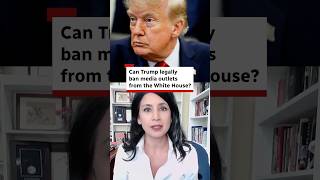 Can Trump legally ban media outlets from the White House