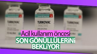Yerli Aşı Turkovac, Acil Kullanım Onayı Öncesi Son Gönüllülerini Bekliyor