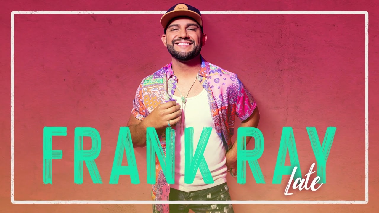 Frank Ray - Late (Official Audio)