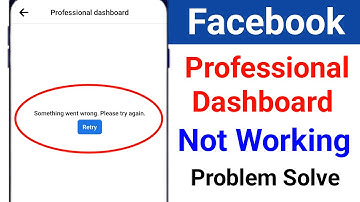 Fix Facebook Professional Dashboard Not Working Something went wrong please try Again Problem Solve