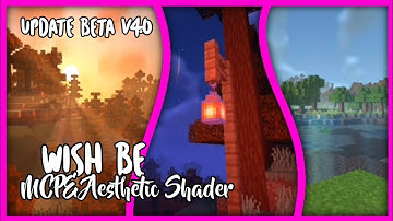√ MCPE Aesthetic Shader [ WISH BE ] , Update Beta v4.0