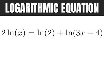 Solve the Logarithmic Equation 2ln(x) = ln(2) + ln(3x - 4)