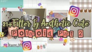 21 Filter Ig Aesthetic Polarid Cute Part 2 