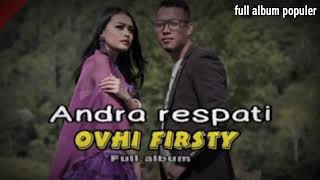 Andra respati ft Ovhy firsty full album terbaik