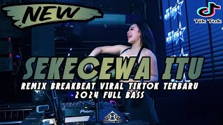 DJ SEKECEWA ITU - ANGGA CANDRA REMIX BREAKBEAT VIRAL TIKTOK TERBARU 2024 FULL BASS BIKIN MELAYANG