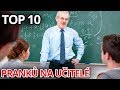 TOP 10 PRANKŮ NA UČITELÉ!