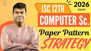 ISC Class 12 Computer Science Paper Pattern & Strategy 2026 | How to Score High in Board Exam
