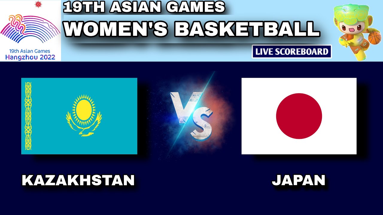 Japan vs Kazakhstan Womens Basketball 19th Asian Games Live Scoreboard