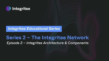 Series 2 – The Integritee Network | Episode 2 – Architecture & Components