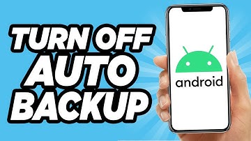 How to Turn Off Google Auto Backup on Android