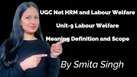 UGC Net I Meaning Concepts and Scope of Labour welfare I Smita Singh Edutainment