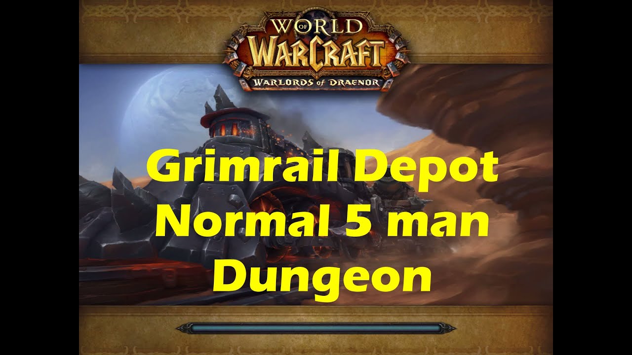 World of Warcraft WoD - Grimrail Depot lvl100 normal 5man dungeon (WoW patch 6.0.3)