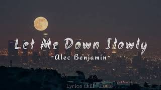 New Lyrics - Let Me Down Slowly - Alec Benjamin🎶