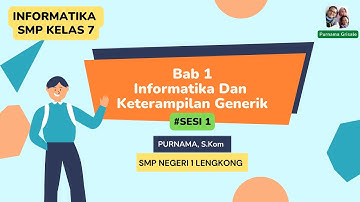 Informatika Kelas 7 Bab 1 Informatika dan Keterampilan Generik Kurikulum Merdeka Sesi 1
