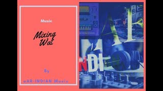 15.Mixing Wat | Background Music | [NoCopyright music Provided (aAR-INDIAN Music)]
