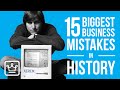 15 BIGGEST Business MISTAKES In History