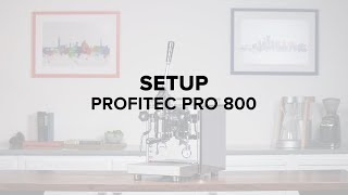 Profitec Pro 800 Lever Espresso Machine Setup Guide