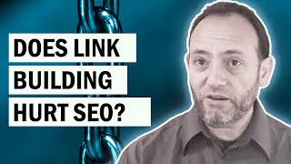 Does Link Building Really Hurt SEO?