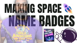 DIY: Space Themed Classroom Name Badges 🚀🧑🏿‍🚀 Update