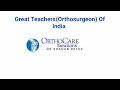 Great teachers and orthosurgeon of india orthocaresolutions8921