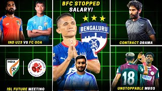 Full BFC stopped salary|Ind U23 vs FC Goa|Khalid jamal contract drama|Unstoppable MBSG|ISL future meeting Guide