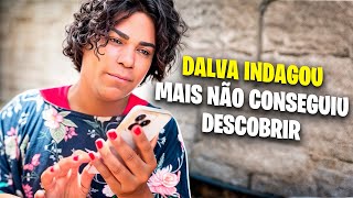 Dalva Indagou Mais Não Conseguiu Descobrir