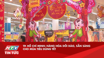 TP. HỒ CHÍ MINH: HÀNG HÓA DỒI DÀO, SẴN SÀNG CHO MÙA TIÊU DÙNG TẾT| HTV TIN TỨC