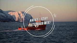 Ariv3 - Stay Extended Mix