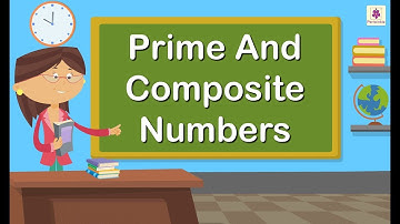 Prime and Composite Numbers | Mathematics Grade 4 | Periwinkle