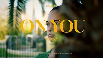 Vncsz - On You (Official Music Video)