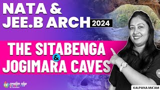 NATA & JEE. BArch 2024 | The Sitabenga & Jogimara Caves | Ancient Caves of India - CreativeEdge