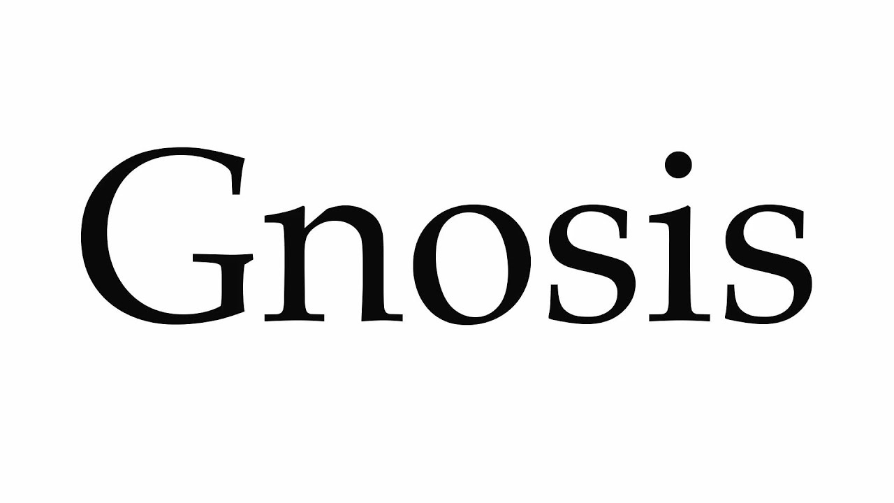 How To Pronounce Gnosis