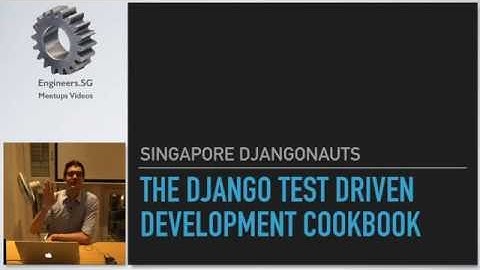 The Django Test Driven Development Cookbook - Singapore Djangonauts
