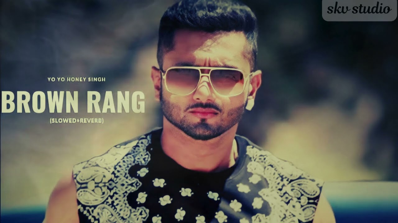 Brown rang de  (slowed + reverb ) | yo yo honey Singh | song | 