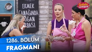 Gelinim Mutfakta 1286. Bölüm Fragmanı