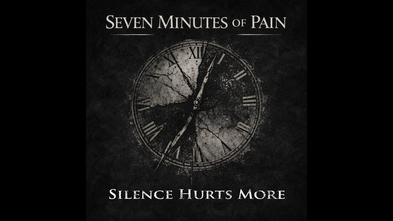 Silence Hurts More - Seven Minutes Of Pain