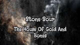 Stone Sour - The House Of Gold And Bones (Lyrics)
