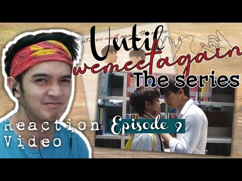 ด้ายแดง UNTIL WE MEET AGAIN EPISODE 9 REACTION | P'DEAN KNOWS NAAAA ...