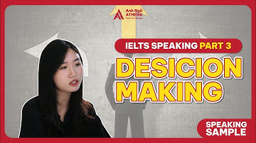 BÀI MẪU IELTS SPEAKING PART 3 - Decision-making | Anh Ngữ Athena