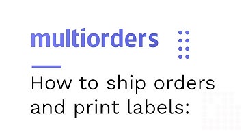 How to ship orders and print labels in Multiorders