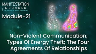 Module 21-Non-Violent Communication | Types Of Energy Theft | The Four Agreements Of Relationships Net Worth